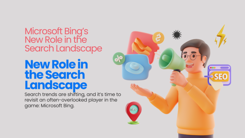 Microsoft Bing’s New Role in the Search Landscape